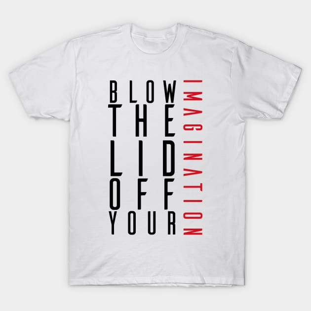 Blow the lid off your imagination: Ver 3 T-Shirt by Webcomic Relief